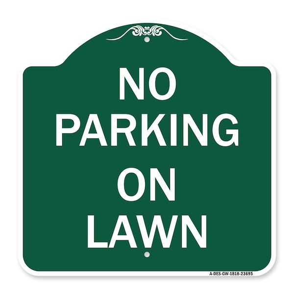 Designer Series Sign-No Parking on Lawn, Green & White Aluminum Sign, 18" x 18", GW-1818-23695